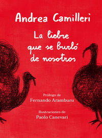 liebre que se burlo de nosotros, la - Andrea Camilleri / Paolo Canevari (il. )