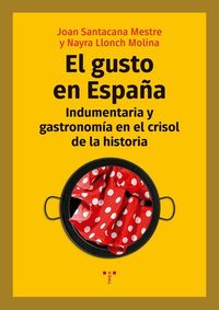 gusto en españa, el - indumentaria y gastronomia en el crisol de la historia - Joan Santacana Mestre / Nayra Llonch Molina