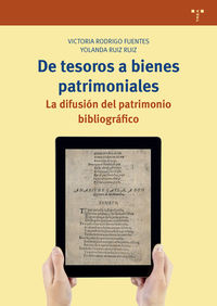 de tesoros a bienes patrimoniales - la difusion del patrimonio bibliografico - Victoria Rodrigo Fuentes / Yolanda Ruiz Ruiz