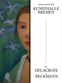 obras maestras de la kunsthalle bremen - de delacroix a beckmann