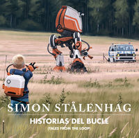 historias del bucle - tales from the loop - Simon Stalenhag