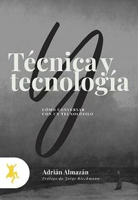 tecnica y tecnologia - como conversar con el tecnolofilo - Adrian Almazan