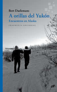 a orillas del yukon - encuentros en alaska - Bert Daelemans