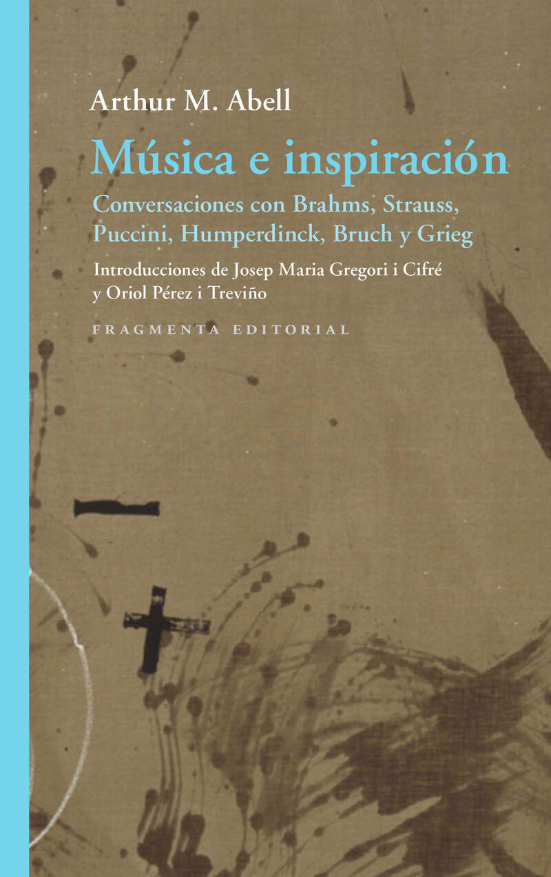 musica e inspiracion - conversaciones con brahms, strauss, puccini, humperdinck, bruch i grieg - Arthur M. Abell