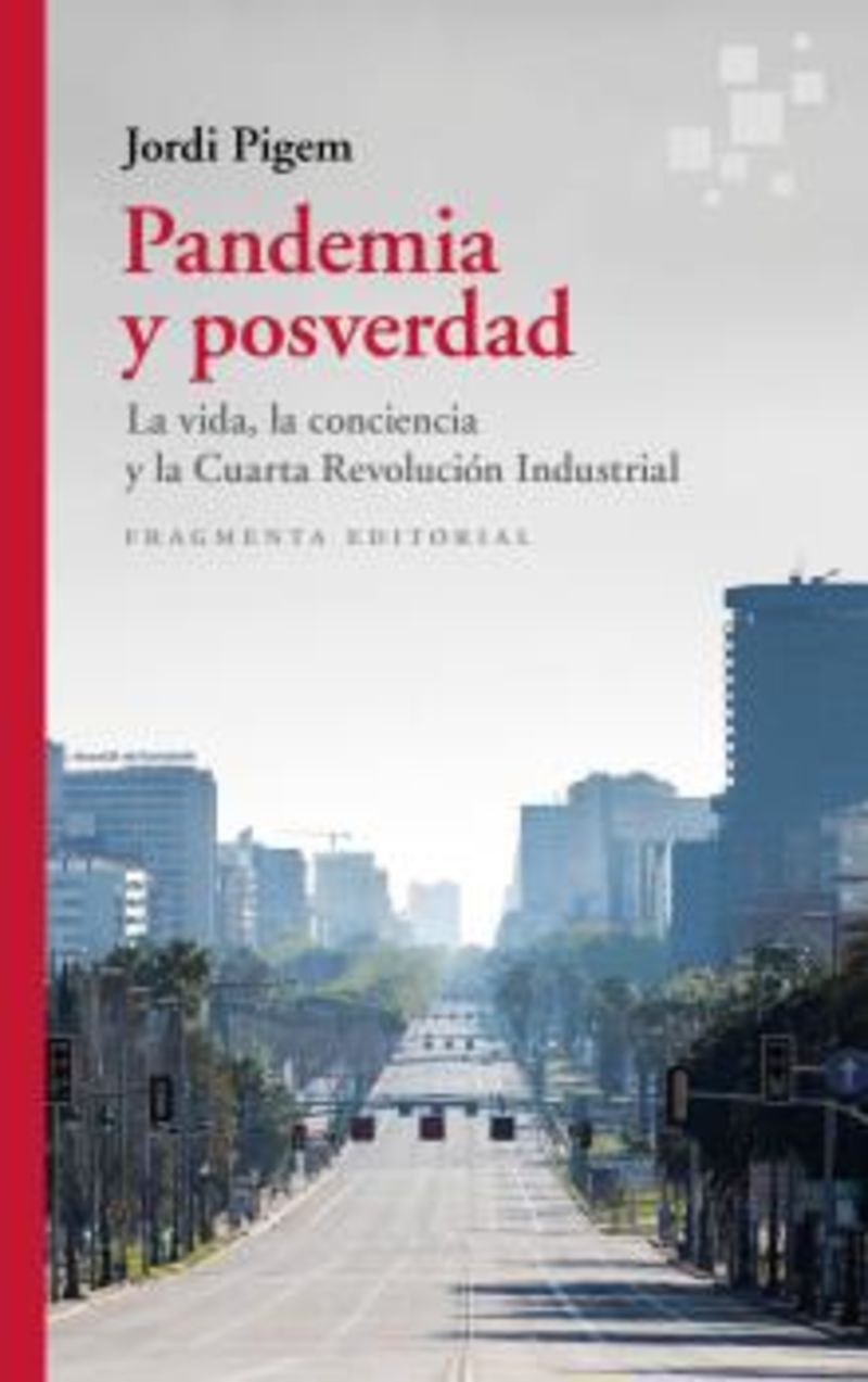 PANDEMIA Y POSVERDAD - LA VIDA, LA CONCIENCIA Y LA CUARTA REVOLUCION INDUSTRIAL