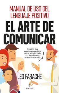 ARTE DE COMUNICAR, EL - MANUAL DE USO DEL LENGUAJE POSITIVO