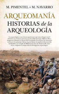 arqueomania - historias de la arqueologia - Manuel Pimentel Siles