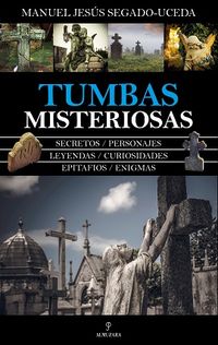tumbas misteriosas - Manuel Jesus Segado Uceda