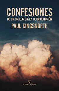 confesiones de un ecologista en rehabilitacion - Paul Kingsnorth