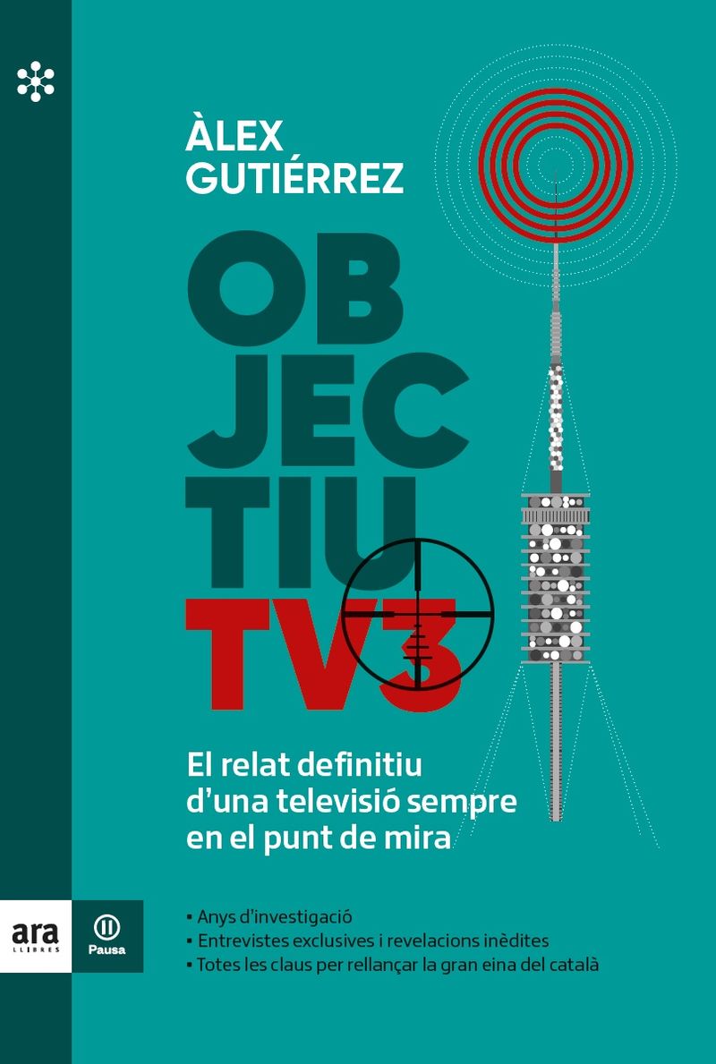 OBJECTIU TV3 - EL RELAT DEFNINITIU SOBRE UNA TELEVISION SEMPRE EN EL PUNT DE MIRA