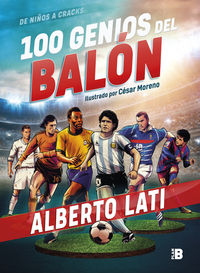100 genios del balon - de niños a cracks - Alberto Lati