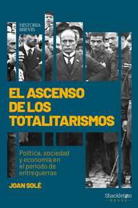 ascenso de los totalitarismos, el - politica, sociedad y economia en el periodo de entreguerras - Joan Sole Sole