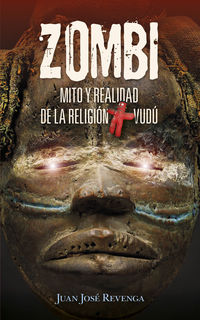 zombi. mito y realidad de la religion vudu - un viaje a los lugares mas enigmaticos del planeta para conocer todos los secretos del ocultismo