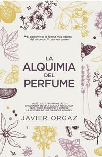 La alquimia del perfume - Javier Orgaz
