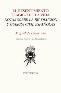 resentimiento tragico de la vida, el - notas sobre la revolucion y guerra civil españolas