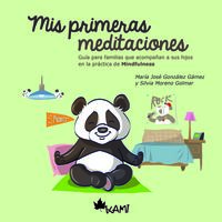 mis primeras meditaciones - guia para familias que acompañan a sus hijos en la practica de mindfulness - Silvia Moreno Golmar / Maria Jose Gonzalez Gamez / Manuel Romero (il. )