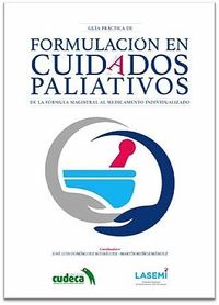 guia practica de formulacion en cuidados paliativos - Jose Luis Dominguez / [ET AL. ]
