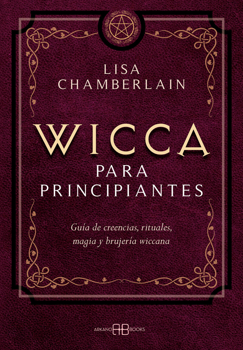 wicca para principiantes - guia de creencias, rituales, magia y brujeria wiccana - Lisa Chamberlain