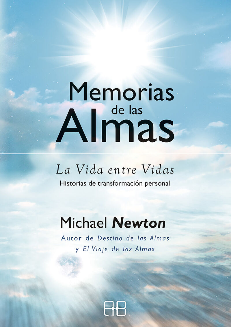 MEMORIAS DE LAS ALMAS - LA VIDA ENTRE VIDAS. HISTORIAS DE TRANSFORMACION PERSONAL