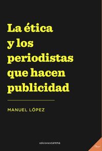 La etica y los periodistas que hacen publicidad - Manuel Lopez