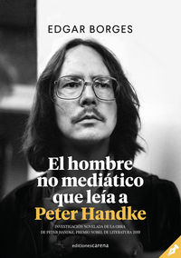 El hombre no mediatico que leia a peter handke - Edgar Borges