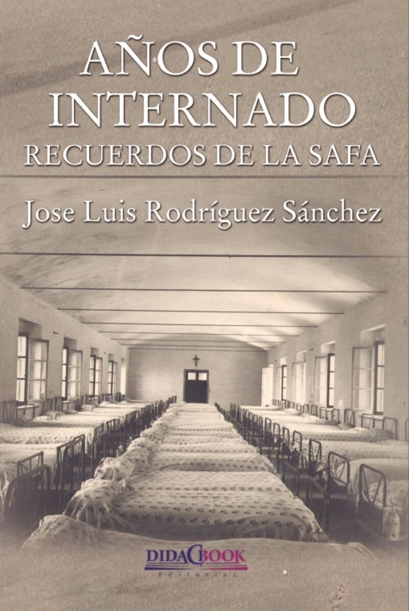 años de internado - recuerdos de la safa - Jose Luis Rodriguez Sanchez