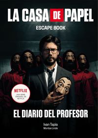 casa de papel, la - escape book - el diario del profesor - Ivan Tapia / Montse Linde
