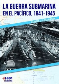 guerra submarina en el pacifico, la (1941-1945) - Alejandro Vilches Alarcon