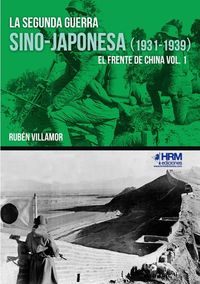 segunda guerra sino-japonesa, la (1931-1939) - el frente de china i - Ruben Villamor Serrano