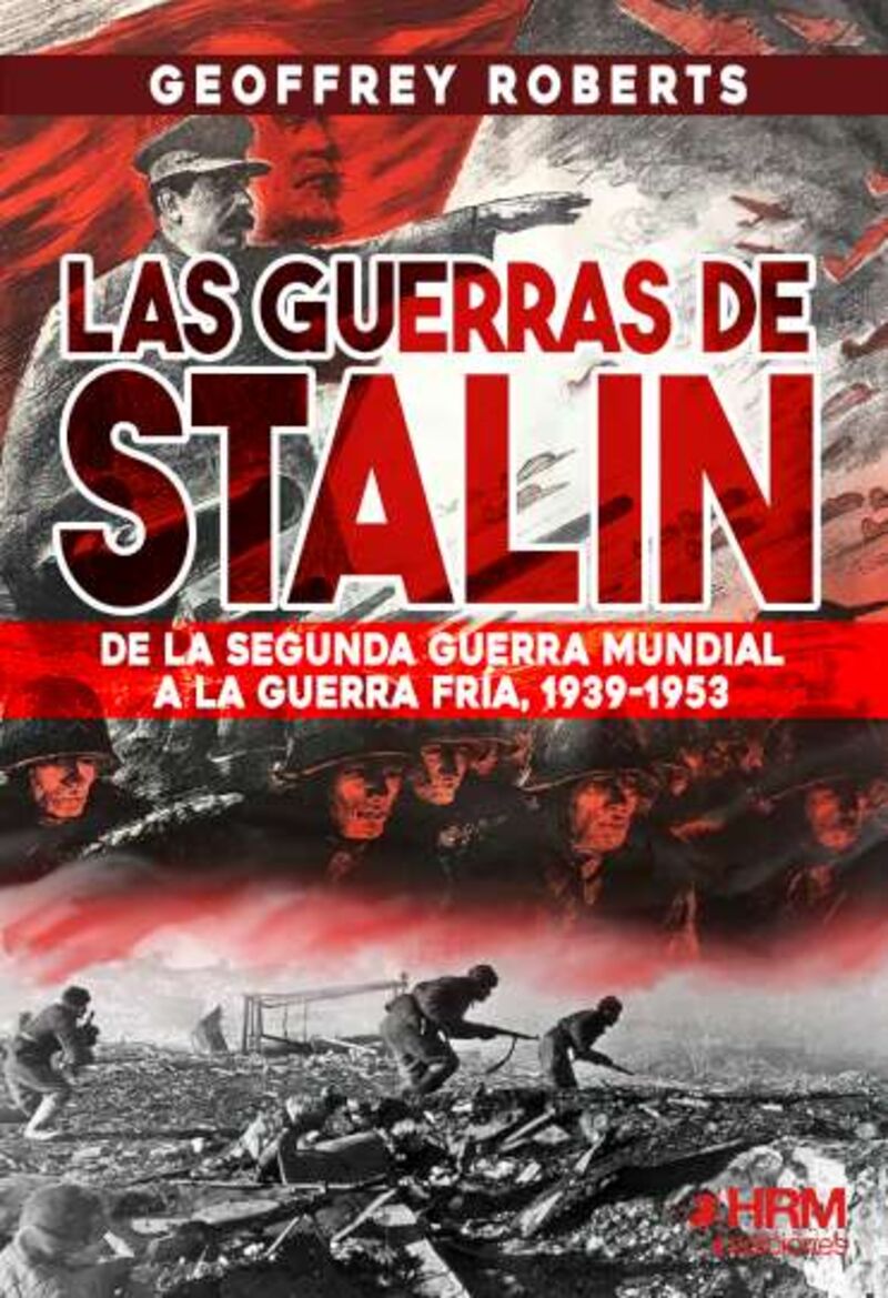 las guerras de stalin - de la segunda guerra mundial a la guerra fria  (1939-1953). Geoffrey Roberts. 