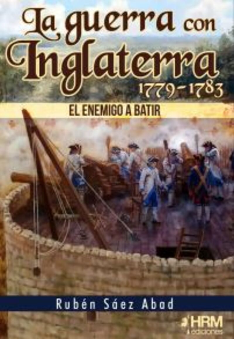 LA GUERRA CON INGLATERRA, 1779-1783 - EL ENEMIGO A BATIR