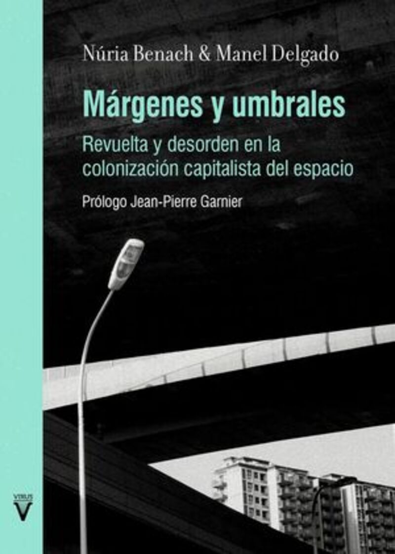 margenes y umbrales - revuelta y desorden en la colonizacion capitalista del espacio - Nuria Benacha / Manuel Delgado