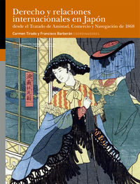 derecho y relaciones internacionales en japon - desde el tratado de amistad, comercio y navegacion de 1868 - Carmen Tirado (coord. ) / Francisco Barberan (coord. )