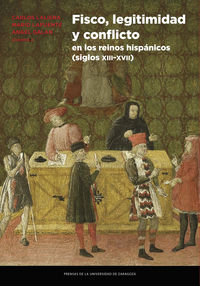 fisco, legitimidad y conflicto en los reinos hispanicos (siglos xiii-xvii) - Carlos Laliena (coord. ) / Mario Lafuente (coord. ) / Angel Galan (coord. )