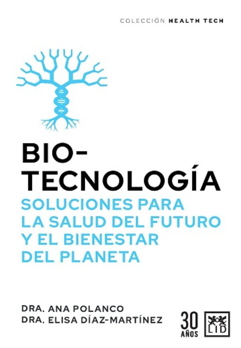 BIOTECNOLOGIA: SOLUCIONES PARA LA SALUD DEL FUTURO Y LA SOSTENIBILIDAD DEL PLANETA