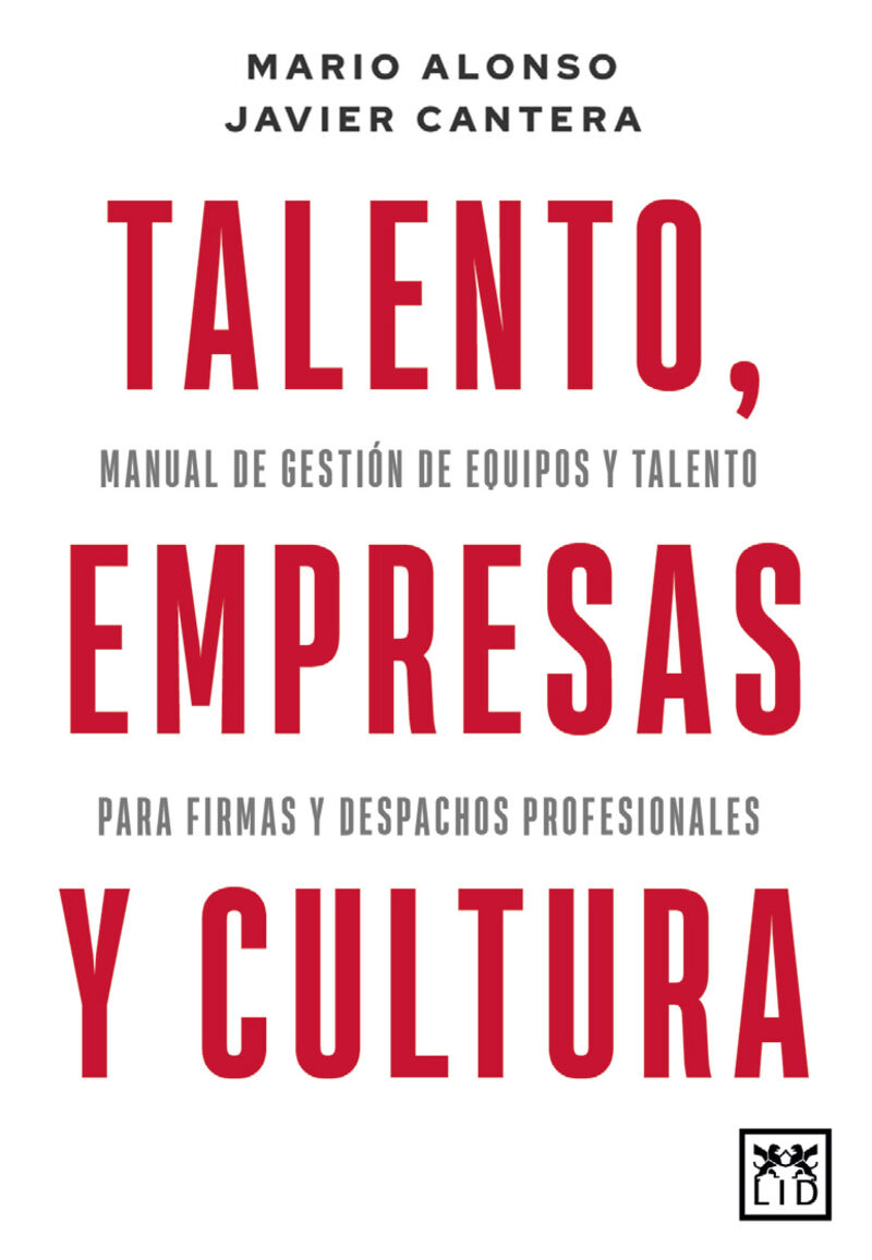 talento, empresas y cultura - manual de gestion de equipos y talento para firmas y despachos profesionales - Mario Alonso / Javier Cantera