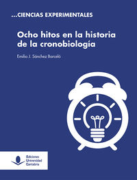 ocho hitos en la historia de la cronobiologia - Emilio J. Sanchez Barcelo
