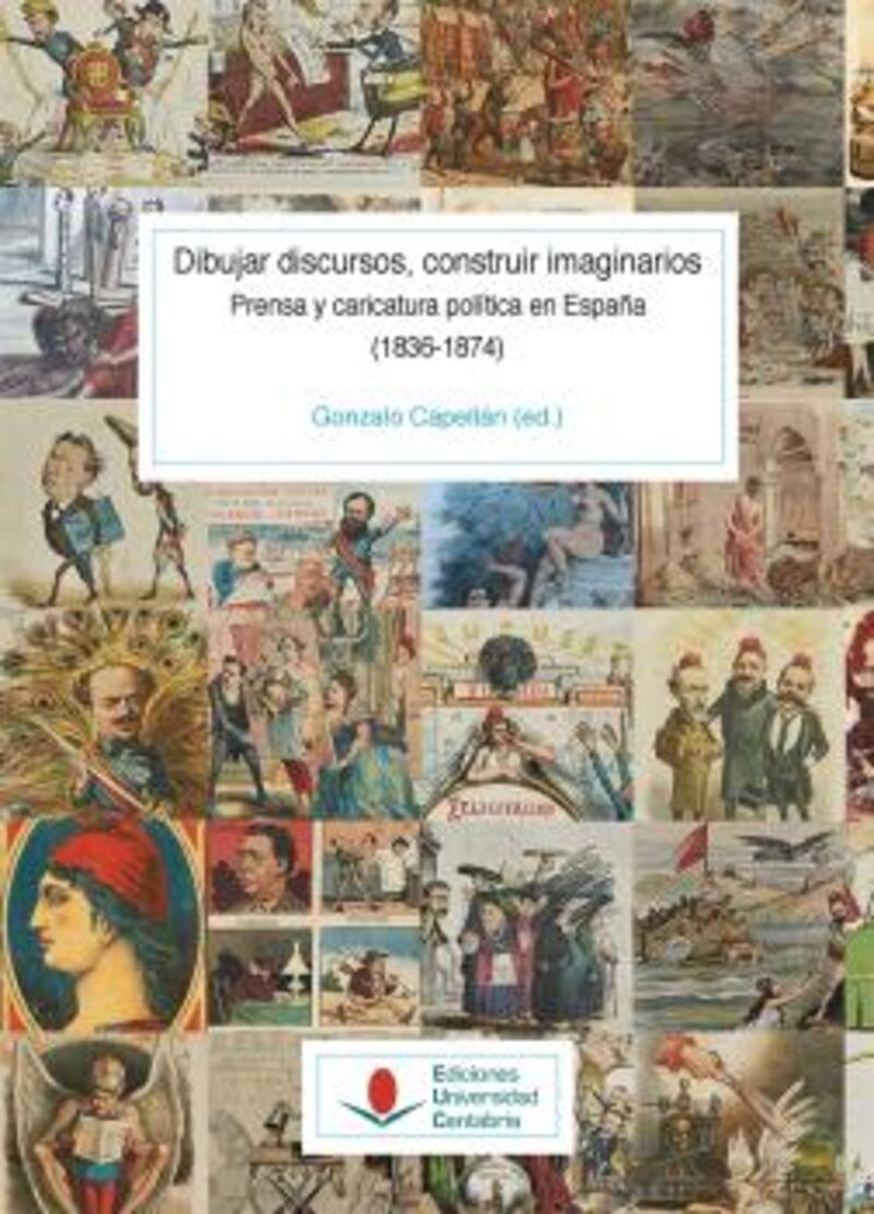 dibujar discursos, construir imaginarios prensa y caricatura politica en españa 1 (1836-1874) 1