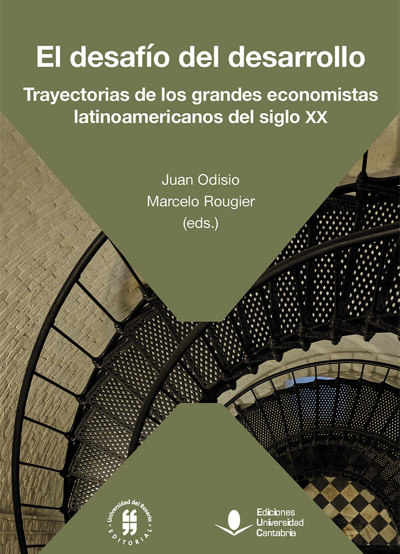 el desafio del desarrollo - trayectorias de los grandes economistas latinoamericanos del siglo xx - Juan Odisiok (ed. ) / Marcelo Rougier (ed. )