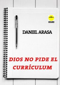 dios no pide el curriculum - Daniel Arasa Fava