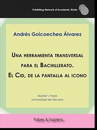 herramienta transversal para bachillerato, un - el cid, de la pantalla al icono - Andres Goicoechea Alvarez