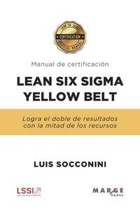 lean six sigma yellow belt. manual de certificacion - Luis Vicente Socconini Perez Gomez