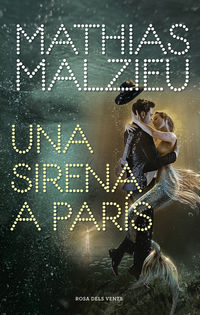 Una sirena a paris - Mathias Malzieu