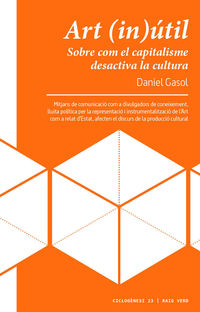 art (in) util - sobre com el capitalisme desactiva la cultura - Daniel Gasol