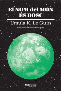 el nom del mon es bosc - Ursula K. Le Guin