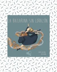 La bailarina sin corazon - Nahir Gutierrez / Ivan Haron (il. )