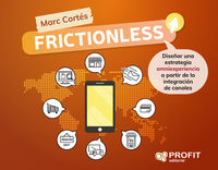 frictionless - diseñar una estrategia omniexperiencia a partir de la integracion de canales - Marc Cortes Ricart