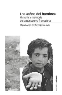 años del hambre, los - historia y memoria de la posguerra franquista - Miguel Angel Del Arco Blanco