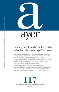 REVISTA AYER 117 - CAMBIO Y CONTINUIDAD EN LOS RELATOS SOBRE LAS RELACIONES ESPAÑA-EUROPA