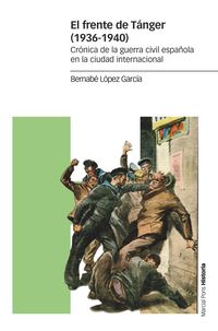 el frente de tanger (1936-1940) - cronica de la guerra civil española en la ciudad internacional - Bernabe Lopez Garcia